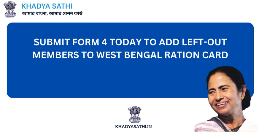 Urgent: Submit Form 4 Today to Add Left-Out Members to West Bengal Ration Card Form 4