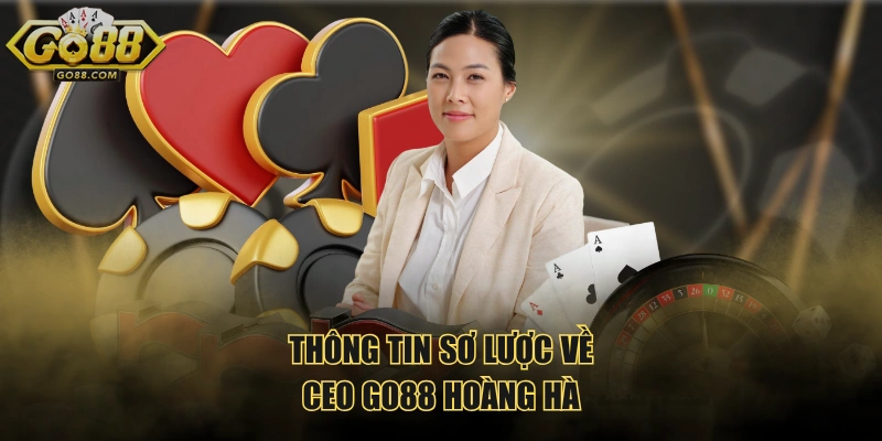 Thông tin sơ lược về CEO GO88 Hoàng Hà